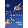 Writing Vivid Characters: Professional Techniques for Fiction Authors