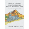 Spiritual Growth Through Travels, Nature, And Living Life: There are many roads to realizing one's inner-self