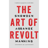 The Art of Revolt: Snowden, Assange, Manning