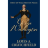 George Washington: First in War, First in Peace