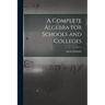 A Complete Algebra for Schools and Colleges