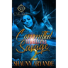 Committed To A Certified Savage 2: The Finale