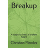 Breakup: 4 steps to heal a broken heart