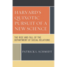 Harvard's Quixotic Pursuit of a New Science: The Rise and Fall of the Department of Social Relations