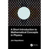 A Short Introduction to Mathematical Concepts in Physics