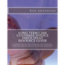 Long Term Care Customer Service Participant Resource Guide: Evidenced-Based Training for Skilled Nursing Homes, Assisted Living Facilities and Anyone