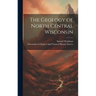 The Geology of North Central Wisconsin