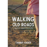 Walking Old Roads: A Memoir of Kindness Rediscovered