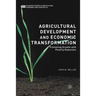 Agricultural Development and Economic Transformation: Promoting Growth with Poverty Reduction
