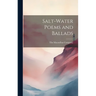 Salt-Water Poems and Ballads