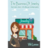 The Business Of Jewelry: How to Make a Living and a Life Selling Your Handmade Jewelry