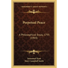 Perpetual Peace: A Philosophical Essay, 1795 (1903)