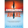 Dreaming Awake: A Journey to Freedom from Tormenting Dreams, Trauma, Depression, Anxiety & Abuse