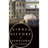 Hidden History of Downtown St. Louis