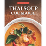 Thai Soup Cookbook: Plunge into a Bowl of Happiness with Thai Soup