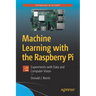 Machine Learning with the Raspberry Pi: Experiments with Data and Computer Vision