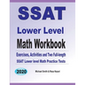 SSAT Lower Level Math Workbook: Math Exercises, Activities, and Two Full-Length SSAT Lower Level Math Practice Tests