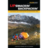 Lipsmackin' Backpackin': Lightweight, Trail-Tested Recipes for Backcountry Trips