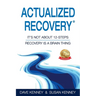 Actualized Recovery(R): It's Not About 12-Steps Recovery is a Brain Thing