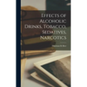 Effects of Alcoholic Drinks, Tobacco, Sedatives, Narcotics