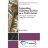 Expanding CustomerService as a Profit Center: Striving for Excellenceand Competitive Advantage