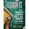 Design It: What "Today's Lesson Will Be About..." Really Means