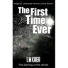 The First Time Ever: original, character-driven crime fiction