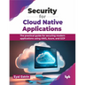 Security for Cloud Native Applications: The Practical Guide for Securing Modern Applications Using Aws, Azure, and Gcp