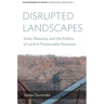 Disrupted Landscapes: State, Peasants and the Politics of Land in Postsocialist Romania
