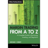 Margin Trading from A to Z: A Complete Guide to Borrowing, Investing and Regulation