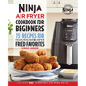 The Official Ninja Air Fryer Cookbook for Beginners: 75+ Recipes for Faster, Healthier, & Crispier Fried Favorites