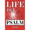 Life Is a Psalm