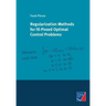 Regularization Methods for Ill-Posed Optimal Control Problems