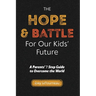The Hope & Battle For Our Kids' Future