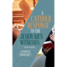 A Catholic Response to the Jehovah's Witnesses: Revised Edition