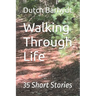 Walking Through Life: 35 Short Stories