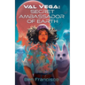 Val Vega: Secret Ambassador of Earth