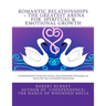Romantic Relationships The Greatest Arena for Spiritual & Emotional Growth: Codependent Dysfunctional Relationship Dynamics & Healthy Relationship Beh