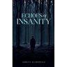 Echoes of Insanity