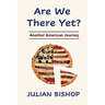 Are We There Yet? Another American Journey