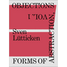 Objections, Volume 1: Forms of Abstraction