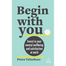 Begin with You: Invest in Your Mental Well-Being and Satisfaction at Work