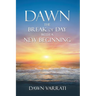 Dawn The Break of Day With a New Beginning