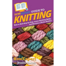 HowExpert Guide to Knitting: How to Knit Step by Step, Learn Knitting Skills, and Become a Better Knitter