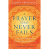 A Prayer That Never Fails: 7 Spiritual Practices to Catapult You to Happiness