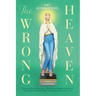 The Wrong Heaven