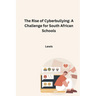 The Rise of Cyberbullying: A Challenge for South African Schools