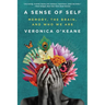 Sense of Self: Memory, the Brain, and Who We Are