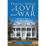 Tragic Souls of Love and War: Four Brave Women in the Bellamy Mansion