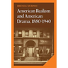 American Realism and American Drama, 1880 1940